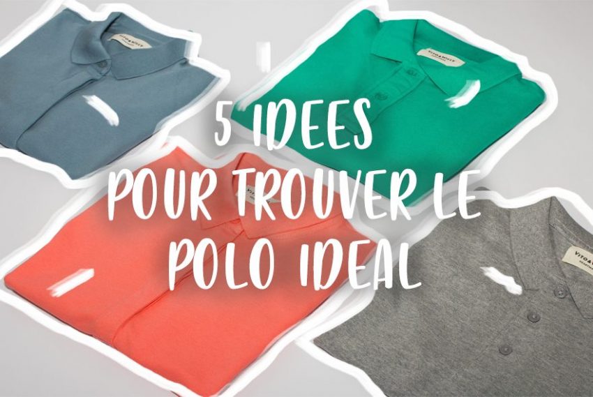 5 Idées pour trouver le polo idéal pour la saison estivale