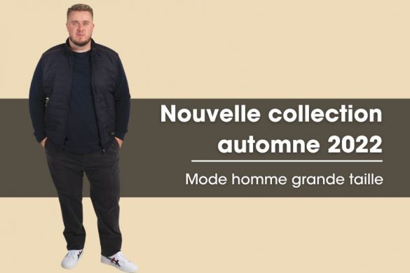 Nouvelle Collection automne 2022 - Mode homme grande taille